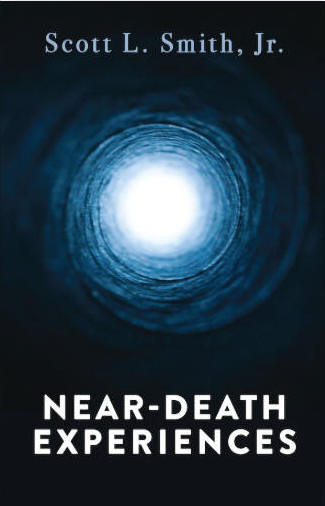 Near-Death Experiences - Scott L. Smith