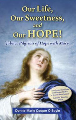 Our Life, Our Sweetness, and Our HOPE! Donna-Marie Coooper O'Boyle