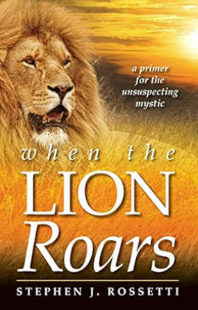 When the Lion Roars - Msgr. Stephen J. Rossetti