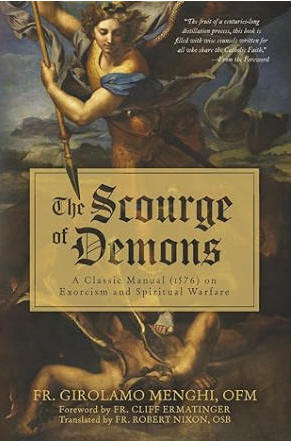 The Scourge of Demons-A Classical Manual (1576) on Exorcism and Spiritual Warfare