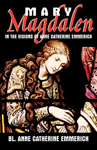 Mary Magdalen - Bl. Anne Catherine Emmerich