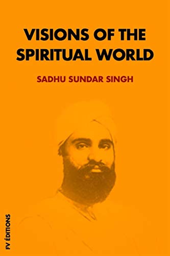 Visions of the Spiritual World - Sadhu Sundar Singh