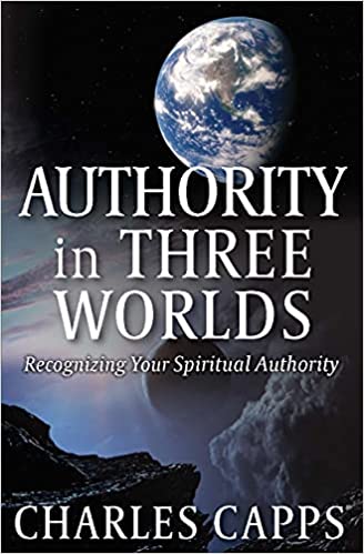 Authority in Three Worlds - Charles Capps