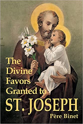 Divine Favors Granted to St. Joseph - Father Pere Binet, S.J