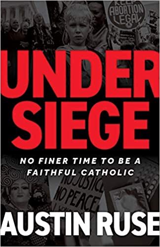Under Siege - Austin Ruse