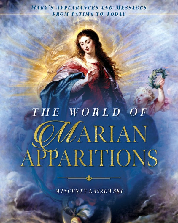 NEW! The World of Marian Apparitions by Wincenty Laszewski