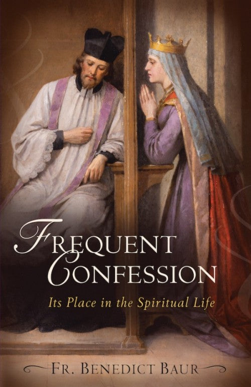 Frequent Confession - It's Place in the Spiritual Life - Fr. Benedict Baur