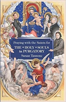 Praying with the Saints for the Holy Souls in Purgatory - Susan Tassone