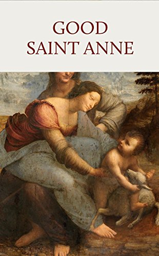 Good St. Anne - Her Power and Dignity - Benedictine Convent of Perpetual Adoration