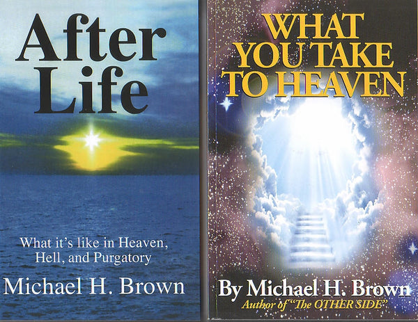 After Life and What You Take to Heaven - Michael H. Brown