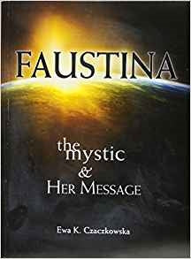 Faustina - The Mystic and Her Message - Ewa Czaczkowska
