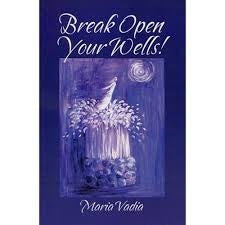 Break Open Your Wells - Maria Vadia