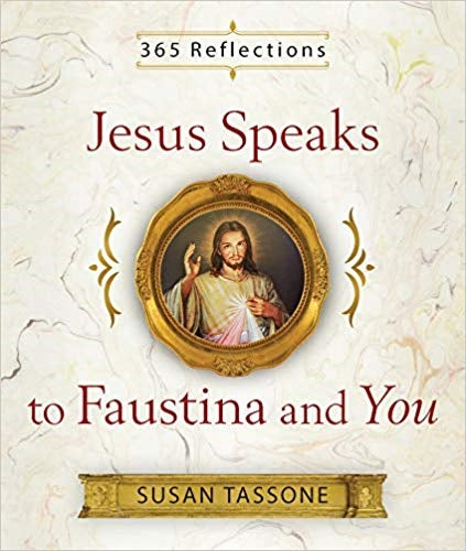 Jesus Speaks to Faustina and You - Susan Tassone