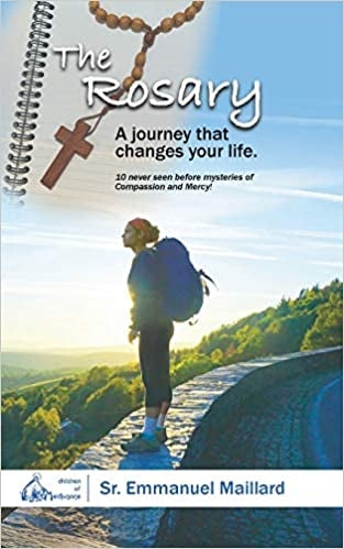 THE ROSARY - A JOURNEY THAT CHANGES YOUR LIFE - SR. EMMANUEL MAILLARD