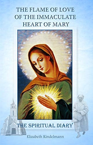 Flame of Love - Spiritual Diary of Elizabeth Kindelmann