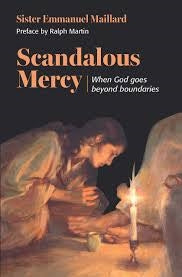 Scandalous Mercy (When God Goes Beyond Boundaries) - Sr. Emmanuel Maillard