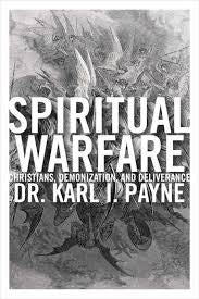 Spiritual Warfare: Christians, Demonization and Deliverance - Dr. Karl L. Payne