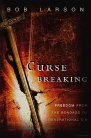 Curse Breaking - Fredom from the Bondage of Generational Sin - Bob Larson