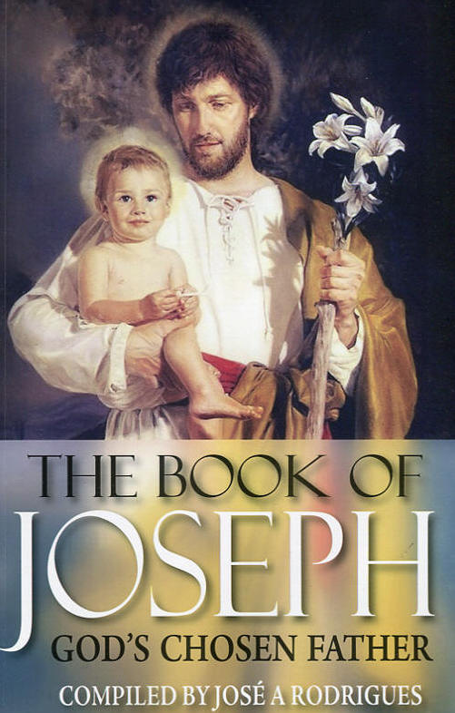 The Book of Joseph: God's Chosen Father - Compiled by Jose A. Rodrigues