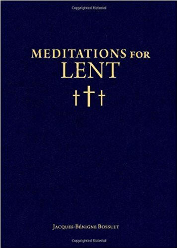 Meditations for Lent - Bossuet, Jacques-Benigne