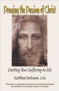Praying the Passion of Christ - Kathleen Beckman