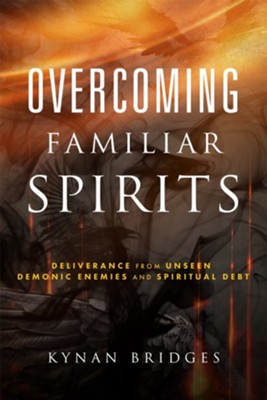 Overcoming Familiar Spirits - Pastor Kynan Bridges