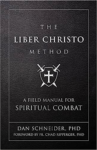 The Liber Christo Method: A Field Manual For Spiritual Combat - Dan Schneider, PhD