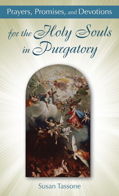 Prayers, Promises and Devotions for the Holy Souls in Purgatory - Susan Tassone