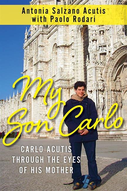 My Son Carlo: Carlo Acutis Through the Eyes of His Mother - Antonia Salzano Acutis