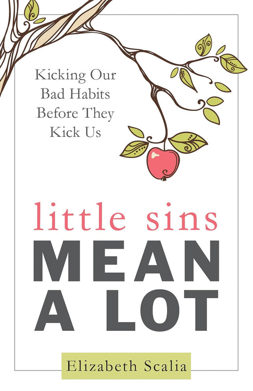 Little Sins Mean A Lot - Elizabeth Scalia