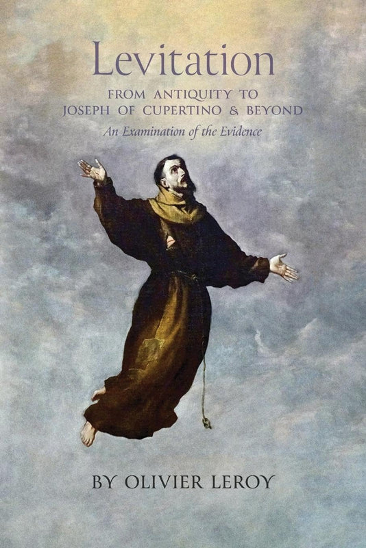 Levitation, From Antiquity to Joseph of Cupertino and Beyond: An Examination of the Evidence