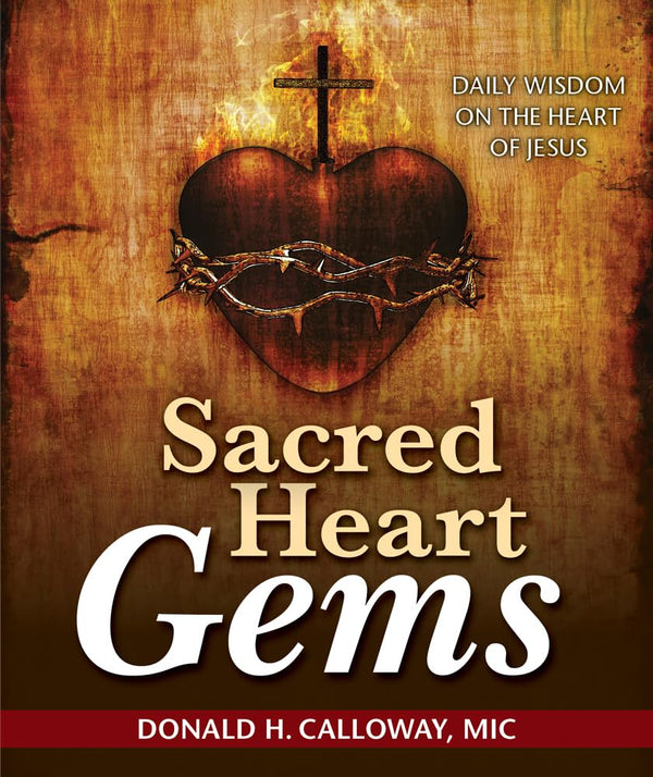 Sacred Heat Gems - Fr. Donald H. Calloway