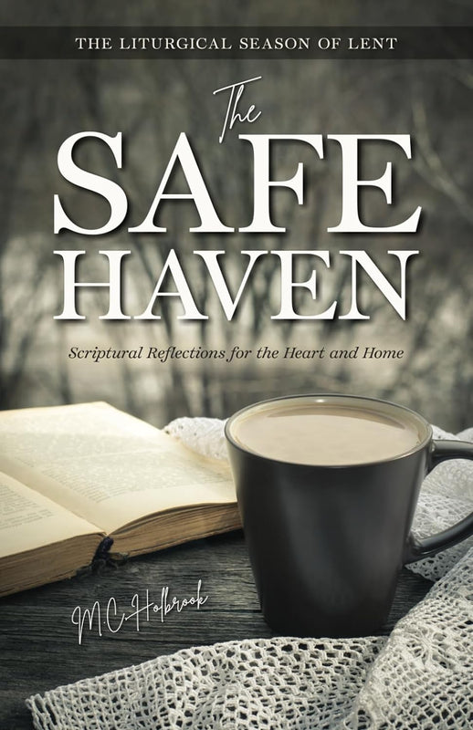 The Safe Haven - Scriptural Reflections for the Heart and Home - M.C. Holbrook
