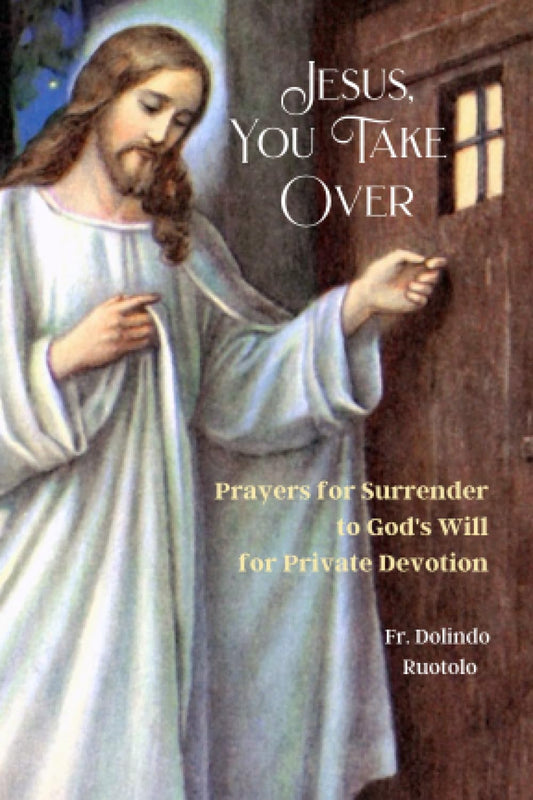 Jesus, You Take Over - Fr.  Dolindo Ruotolo