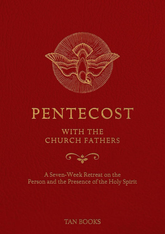 Pentecost with the Church Fathers: A Seven-Week Retreat on the Person and Presence of the Holy Spirit