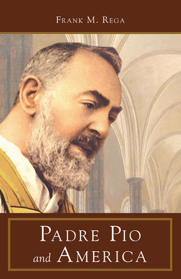 Padre Pio and America - Frank Rega