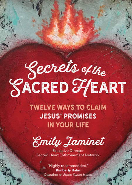 Secrets of the Sacred Heart: Twelve Ways to Claim Jesus' Promises in Your Life - Emily Jaminet