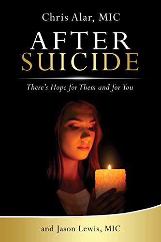 AFTER SUICIDE: There's Hope for Them and for You - Fr. Chris Alar
