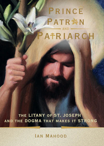 New! Prince, Patron and Patriarch: The Litany of St. Joseph and the Do ...