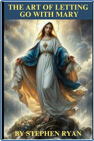 The Art of Letting Go with Mary: Finding Your Inner Calm - Stephen Ryan