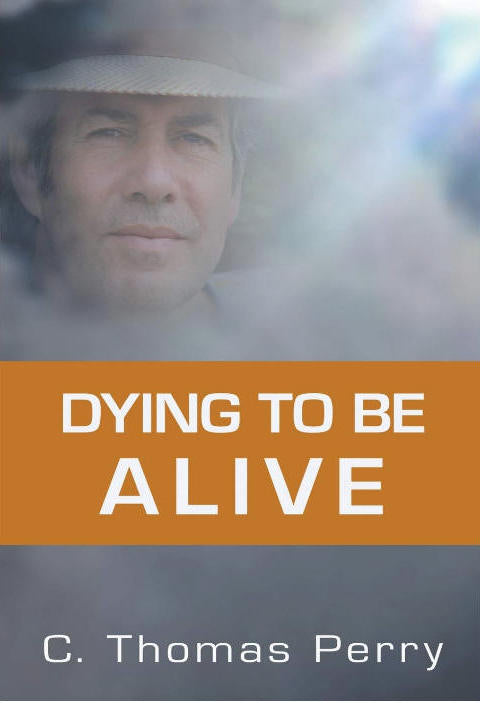 Dying To Be Alive - C. Thomas Perry