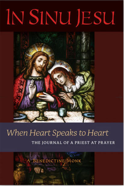 In Sinu Jesu: When Heart Speaks to Heart - The Journal of a Priest At Prayer - A Benedictine Monk