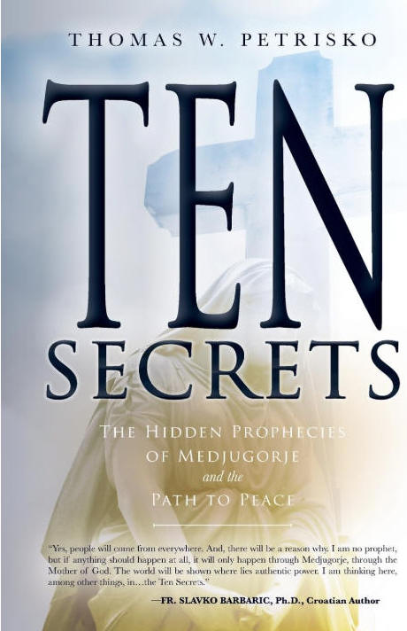Ten Secrets -The Hidden Prophecies of Medjugorje and the Path to Peace - Thomas W. Petrisko
