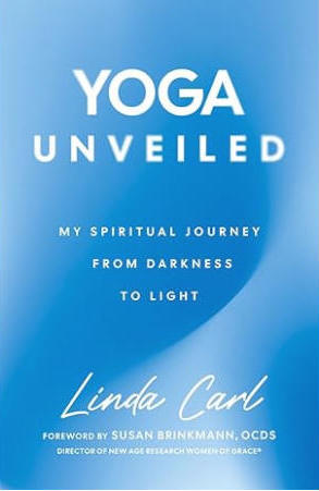 PRE-ORDER! COMING MAY 19!  Yoga Unveiled My Spiritual Journey from Darkness to Light - Linda Carl