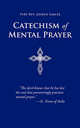 Catechism of Mental Prayer - Very Rev. Joseph Simler