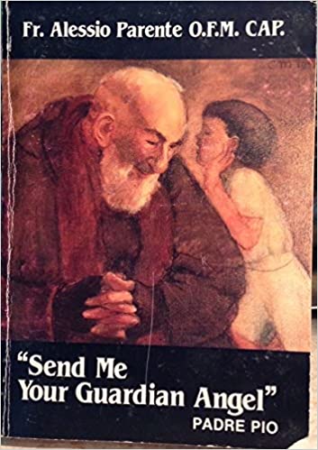 Send Me Your Guardian Angel - Padre Pio
