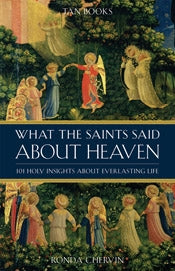 What the Saints Said About Heaven - Dr. Ronda Chervin & Richard Ballard