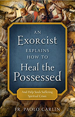 An Exorcist Explains How to Heal the Possessed (And Help Souls Suffering Spiritual Crises) - Fr. Paolo Carlin