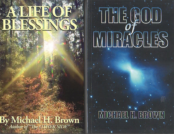 A Life of Blessings and The God of Miracles - Michael H. Brown