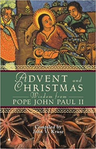 ADVENT AND CHRISTMAS - WISDOM FROM POPE JOHN PAUL II